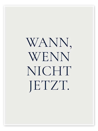 Wann, wenn nicht jetzt.